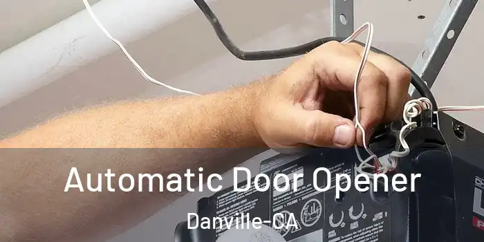  Automatic Door Opener Danville-CA