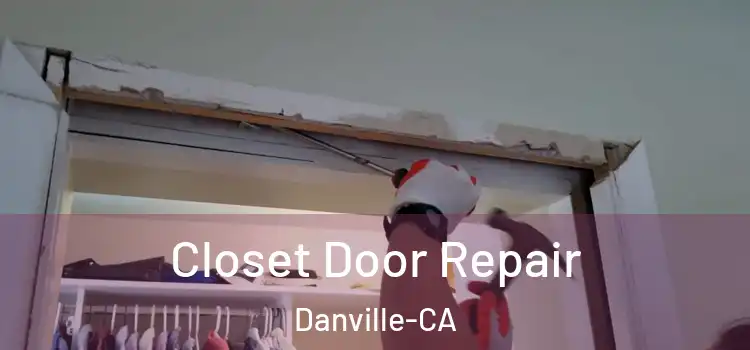  Closet Door Repair Danville-CA