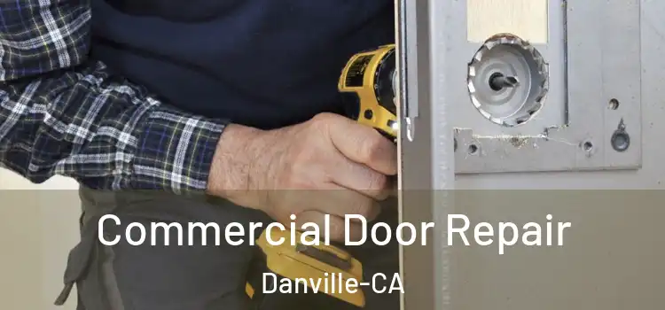  Commercial Door Repair Danville-CA