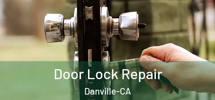  Door Lock Repair Danville-CA
