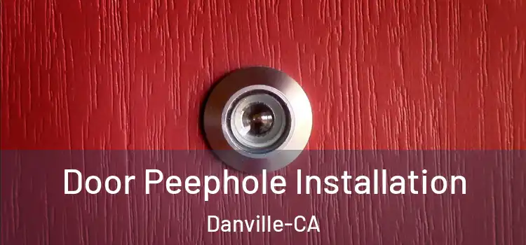  Door Peephole Installation Danville-CA
