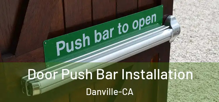  Door Push Bar Installation Danville-CA