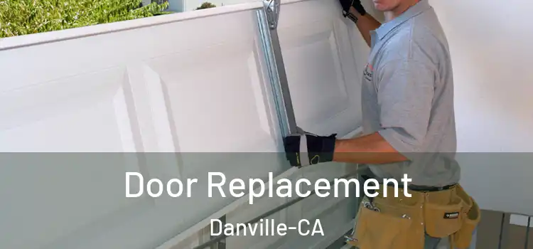  Door Replacement Danville-CA