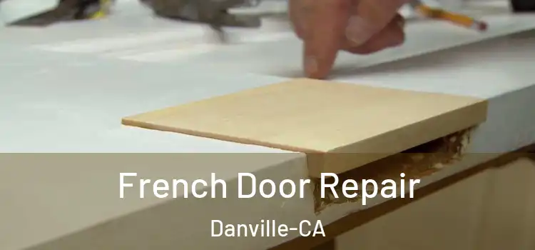  French Door Repair Danville-CA