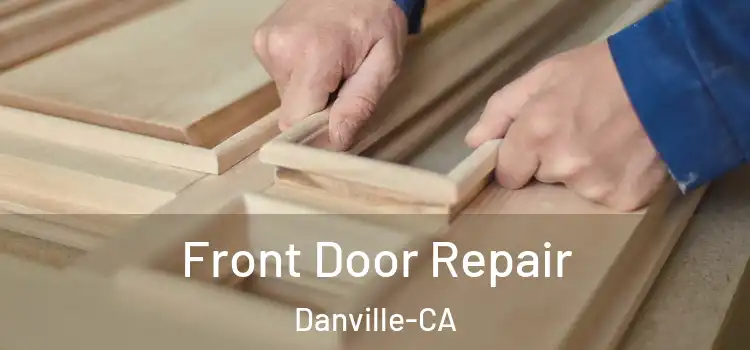  Front Door Repair Danville-CA