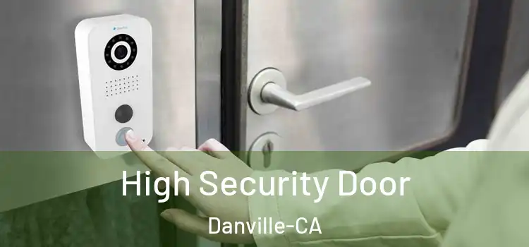 High Security Door Danville-CA