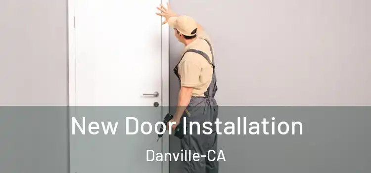 New Door Installation Danville-CA