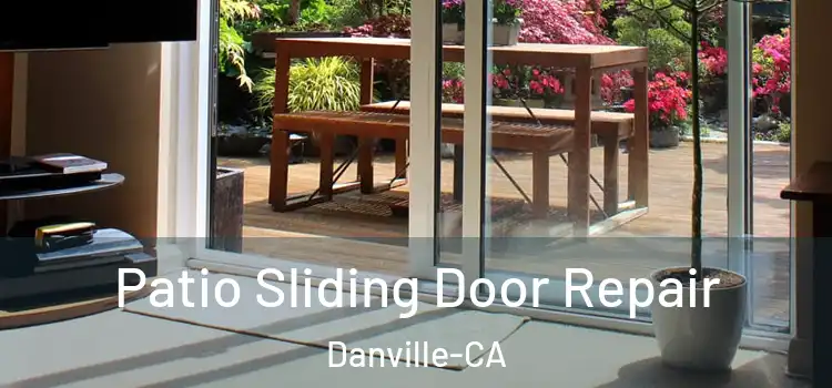  Patio Sliding Door Repair Danville-CA