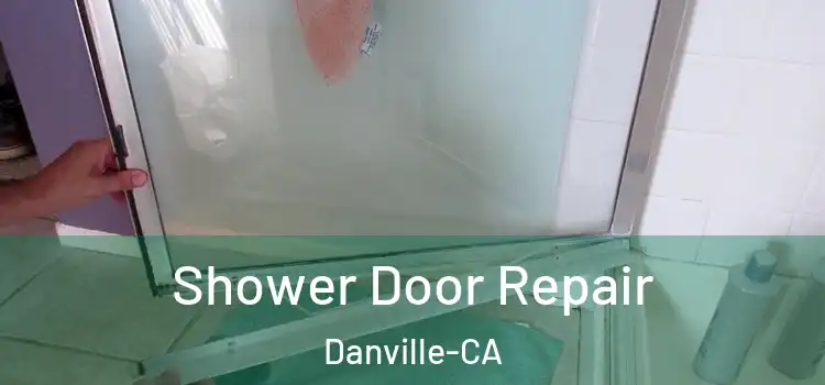  Shower Door Repair Danville-CA