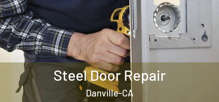  Steel Door Repair Danville-CA